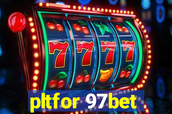 pltfor 97bet